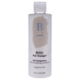 Full Transparency Conditioner by Better Not Younger for Unisex - 8.4 oz Conditioner